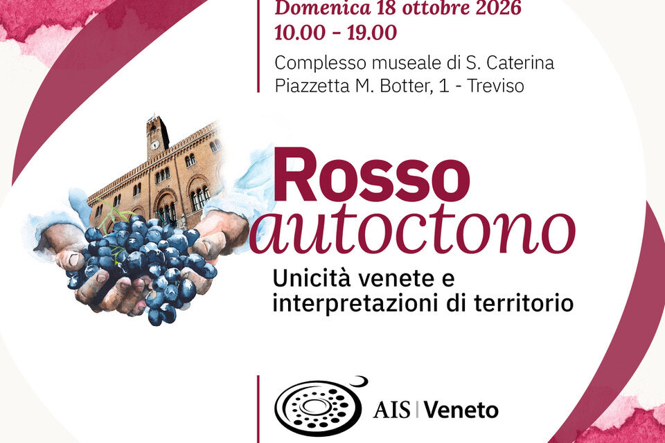 AIS VENETO, ROSSO AUTOCTONO: A TREVISO SFILANO LE UNICITÀ VENETE E LE INTERPRETAZIONI DEL TERRITORIO