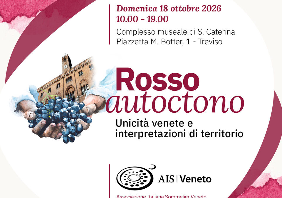 AIS VENETO, ROSSO AUTOCTONO: A TREVISO SFILANO LE UNICITÀ VENETE E LE INTERPRETAZIONI DEL TERRITORIO